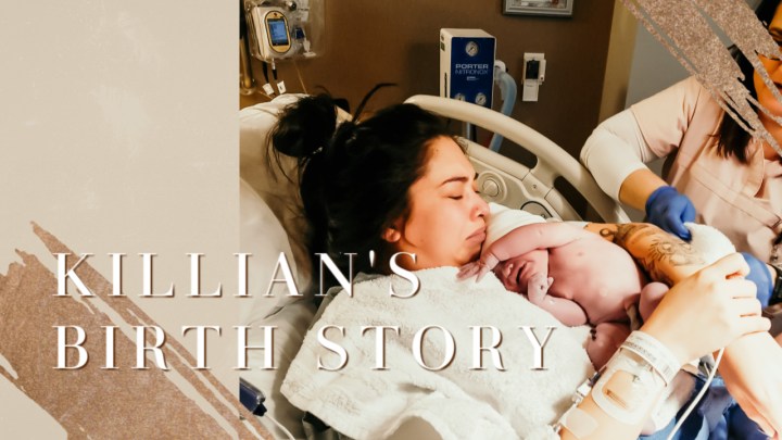 Killian’s Birth Story | Labor + Delivery&nbsp;Vlog